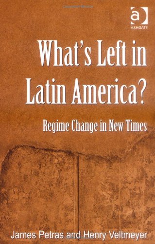Whats Left In Latin America James Petras Henry Veltmeyer