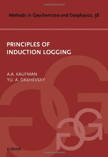 Principles Of Induction Logging 1st Edition Aa Kaufman And Yu A Dashevsky Eds