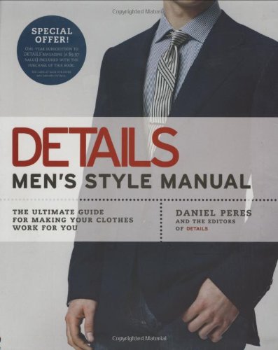 Details Mens Style Manual Peres Daniel Editors Of Details Magazine