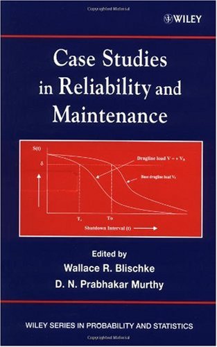 Case Studies In Reliability And Maintenance Wiley Series In Probability And Statistics 1st Edition Wallace R Blischke