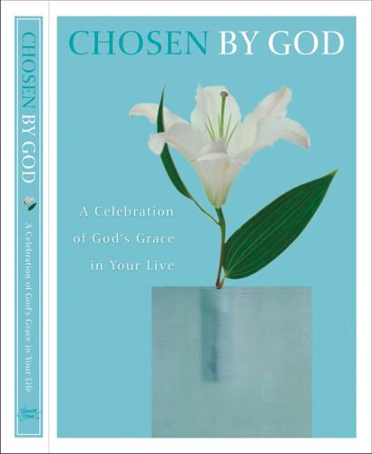 Chosen By God A Celebration Of Gods Grace In Your Life By God By God By God Harrison House