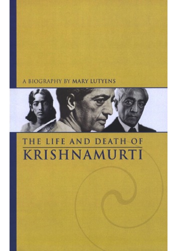 The Life And Death Of Krishnamurti Mary Lutyens