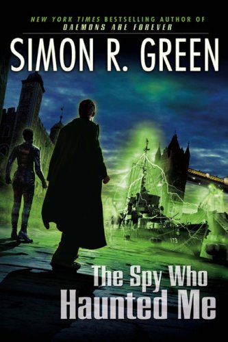 The Spy Who Haunted Me Secret Histories Book 3 1st Edition Simon R Green