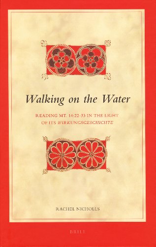 Walking On The Water Reading Mt 142233 In The Light Of Its Wirkungsgeschichte Biblical Interpretation Series Rachel Nicholls