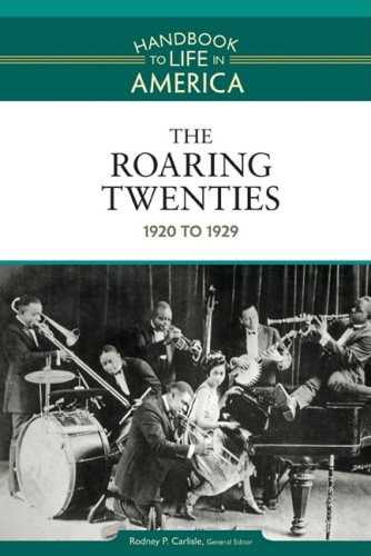 The Roaring Twenties 1920 To 1929 Handbook To Life In America 1st Edition Rodney P Carlisle