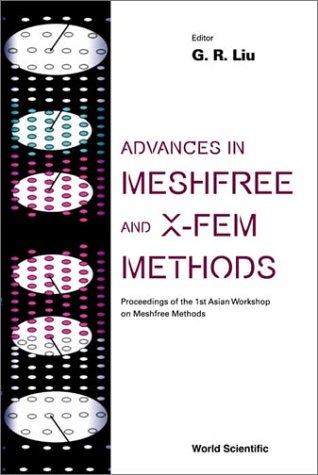Advances In Meshfree And Xfem Methods Proceedings Of The 1st Asian Workshop On Meshfree Methods G R Liu
