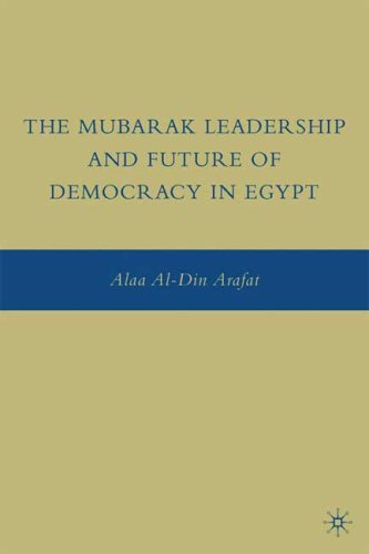 The Mubarak Leadership And Future Of Democracy In Egypt Dr Alaa Aldin Arafat
