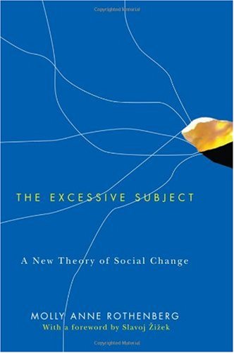 The Excessive Subject A New Theory Of Social Change 1st Edition Molly Anne Rothenberg