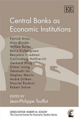 Central Banks As Economic Institutions Jeanphilippe Touffut
