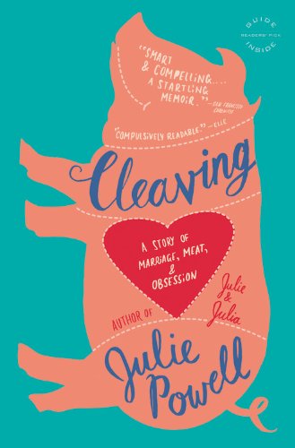 Cleaving A Story Of Marriage Meat And Obsession Reprint Julie Powell