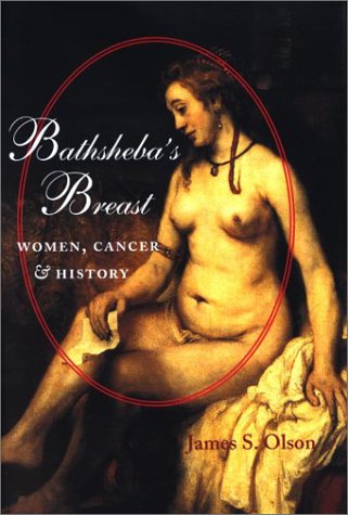Bathshebas Breast Women Cancer And History 1st Edition James S Olson