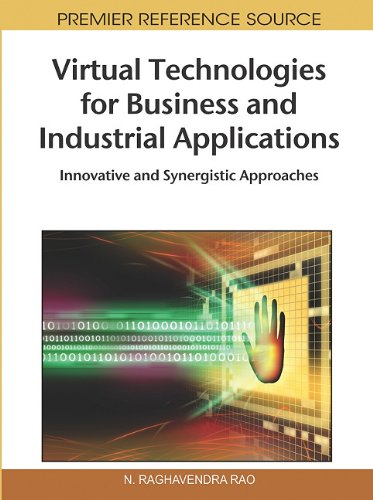 Virtual Technologies For Business And Industrial Applications Innovative And Synergistic Approaches First N Raghavendra Rao