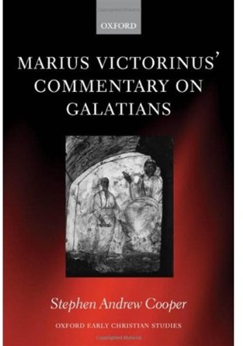 Marius Victorinus Commentary On Galatians Oxford Early Christian Studies Stephen Andrew Cooper