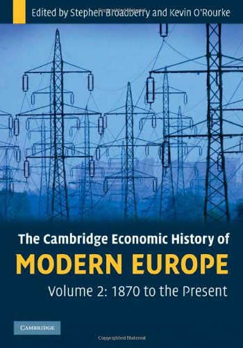 The Cambridge Economic History Of Modern Europe Volume 2 1870 To The Present 1st Edition Stephen Broadberry