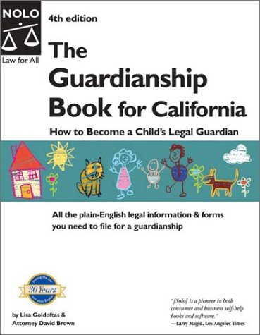 The Guardianship Book For California How To Become A Childs Guardian 4th Edition 4th Lisa Goldoftas