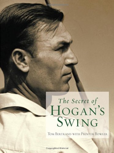 The Secret Of Hogans Swing 1st Edition Tom Bertrand Printer Bowler