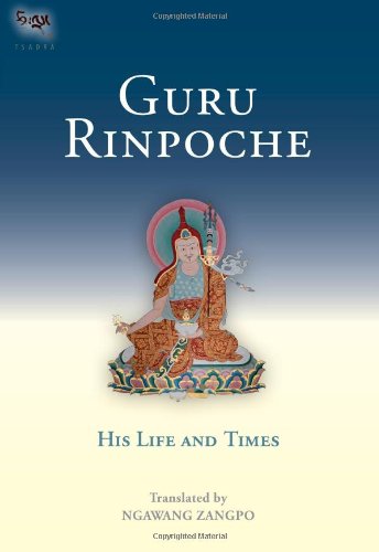 Guru Rinpoche His Life And Times Tsadra Foundation Series First Edition Ngawang Zangpo