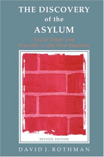 The Discovery Of The Asylum New Lines In Criminology Revised David Rothman