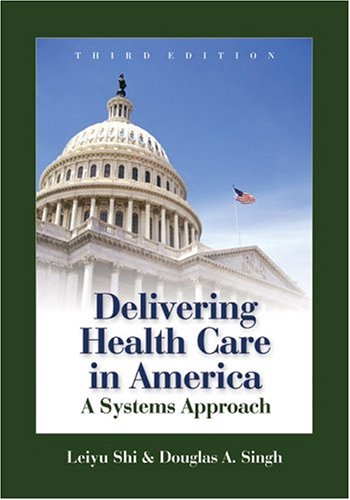 Delivering Health Care In America A Systems Approach Third Edition Delivering Health Care In America A System Approach 3rd Leiyu Shi