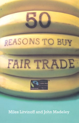 50 Reasons To Buy Fair Trade Miles Litvinoff John Madeley