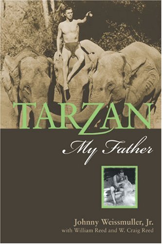 Tarzan My Father Johnny Weissmuller Jr William Reed W Craig Reed