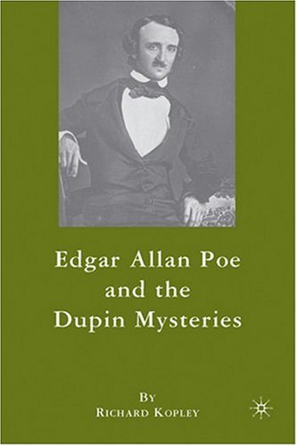 Edgar Allan Poe And The Dupin Mysteries Richard Kopley