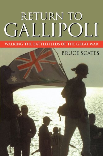 Return To Gallipoli Walking The Battlefields Of The Great War Bruce Scates