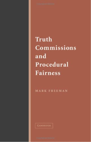 Truth Commissions And Procedural Fairness Mark Freeman