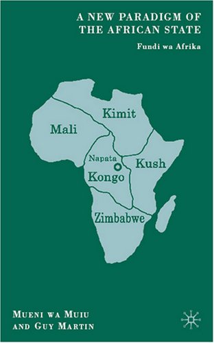 A New Paradigm Of The African State Fundi Wa Afrika Mueni Wa Muiu