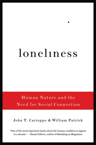 Loneliness Human Nature And The Need For Social Connection Reprint John T Cacioppo