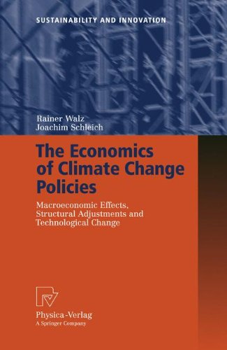 The Economics Of Climate Change Policies Macroeconomic Effects Structural Adjustments And Technological Change Sustainability And Innovation Softcover Reprint Of Hardcover 1st Ed 2009 Rainer Walz