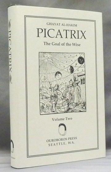 Picatrix Ghayat Alhakim The Goal Of The Wise Volume Ii First English Language Edition Hashem Atallah Trans