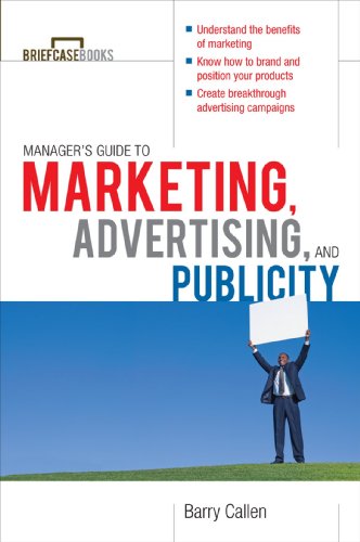 Managers Guide To Marketing Advertising And Publicity 1st Edition Barry Callen