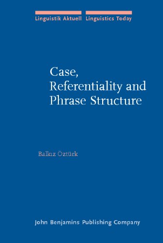 Case Referentiality And Phrase Structure Balkz Ozturk
