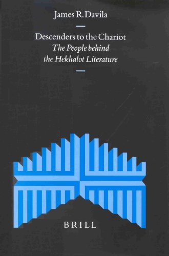 Descenders To The Chariot The People Behind The Hekhalot Literature Supplements To The Journal For The Study Of Judaism James R Davila