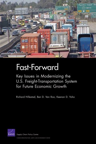 Fastforward Key Issues In Modernizing The Us Freighttransportation System For Future Economic Growth Richard Hillestad