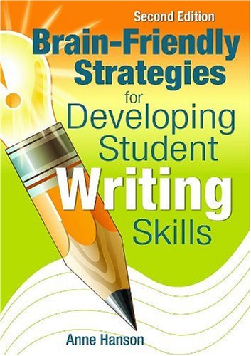 Brainfriendly Strategies For Developing Student Writing Skills 2nd Dr Anne M Hanson