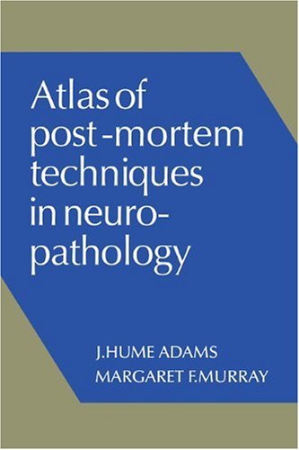 Atlas Of Postmortem Techniques In Neuropathology Reissue Adams J Hume