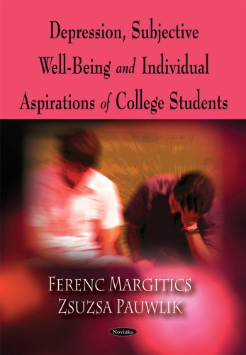 Depression Subjective Wellbeing And Individual Aspirations Of College Students 1st Edition Ferenc Margitics