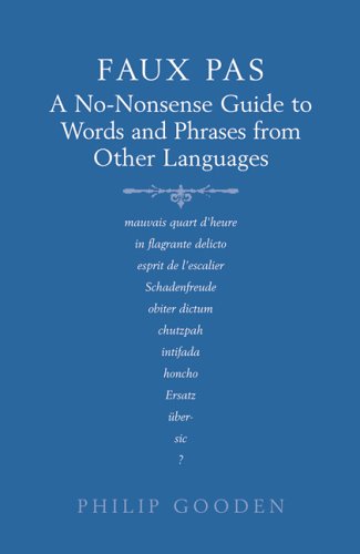 Faux Pas A Nononsense Guide To Words And Phrases From Other Languages 2nd Prt Philip Gooden