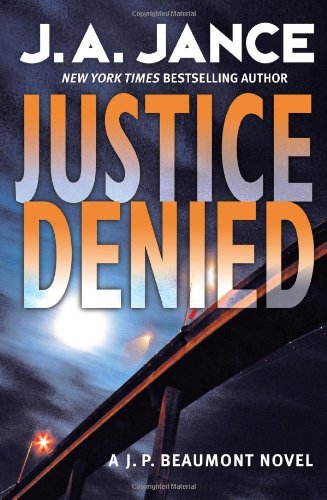 Justice Denied A J P Beaumont Novel J P Beaumont Mysteries J A Jance