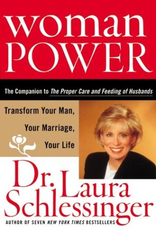 Woman Power Transform Your Man Your Marriage Your Life First Edition Dr Laura Schlessinger