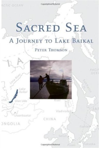Sacred Sea A Journey To Lake Baikal First Peter Thomson