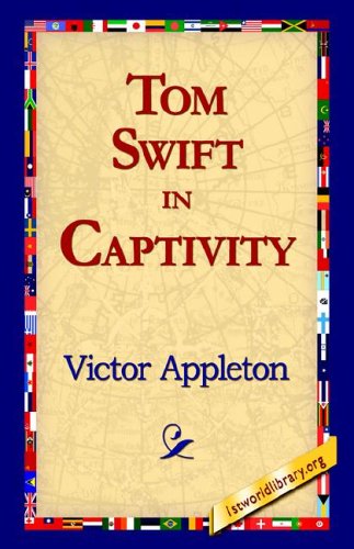 Tom Swift In Captivity Book 13 In The Tom Swift Series Victor Appleton