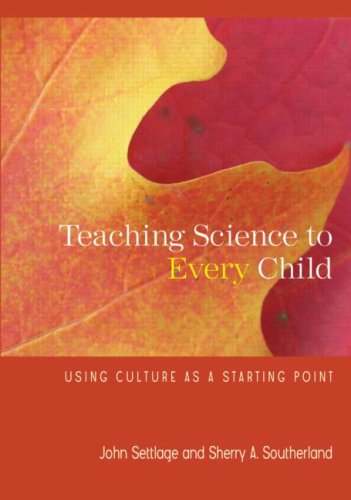 Teaching Science To Every Child Using Culture As A Starting Point 1st Edition John Settlage