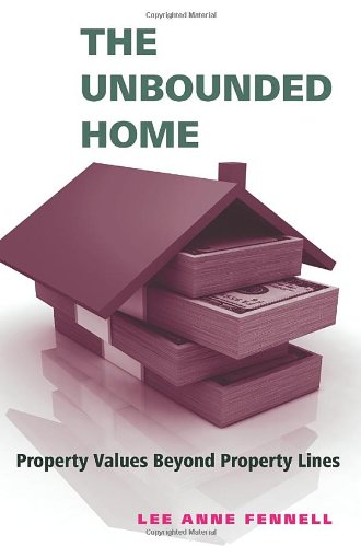 The Unbounded Home Property Values Beyond Property Lines Lee Anne Fennell