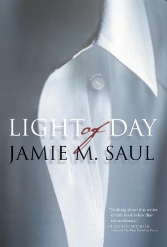 Light Of Day A Novel Jamie M Saul