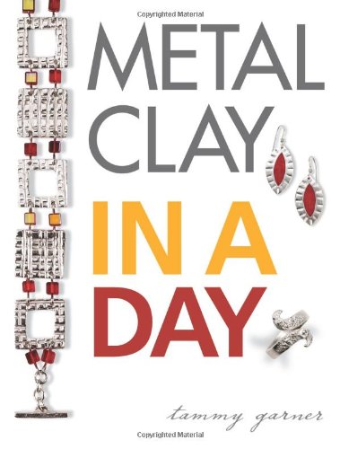 Metal Clay In A Day Tammy Garner
