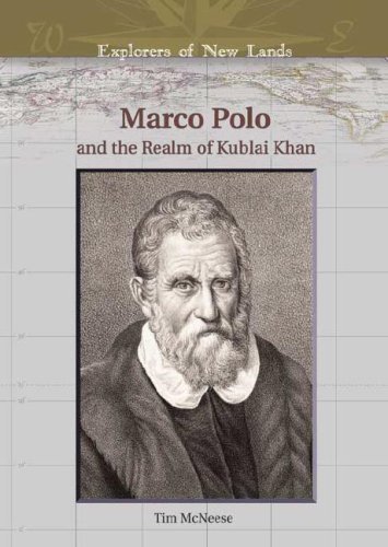 Marco Polo And The Realm Of Kublai Khan Explorers Of New Lands Tim Mcneese