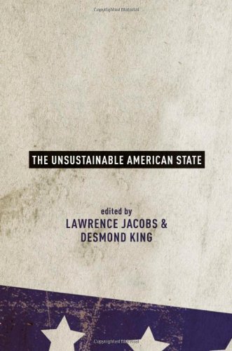 The Unsustainable American State Lawrence Jacobs Desmond King